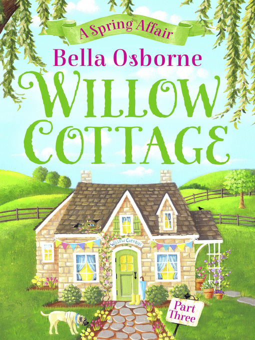 Title details for Willow Cottage, Part 3 by Bella Osborne - Wait list